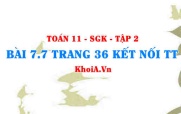 Bài 7.7 trang 36 Toán 11 Kết nối tri thức Tập 2